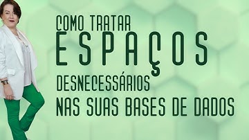 A forma mais simples de remover espaços desnecessários na sua base de dados