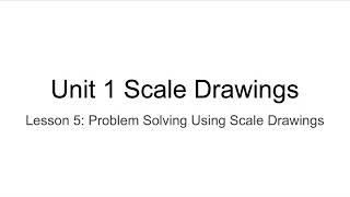 Unit 1 Lesson 5 Problem Solving Using Scale Drawings