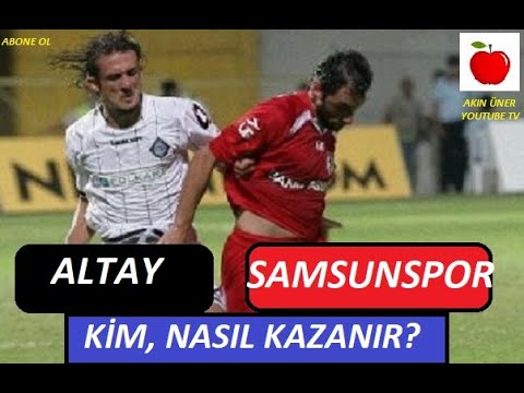 Altay - Samsunspor Maçını Kim Nasıl Kazanır?