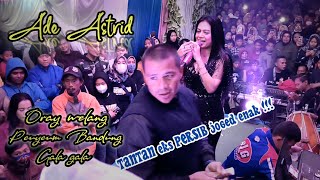 Tantan eks Persib Jogedt asoyyy !!! Ade Astrid - Oray welang medley | Balad Darso