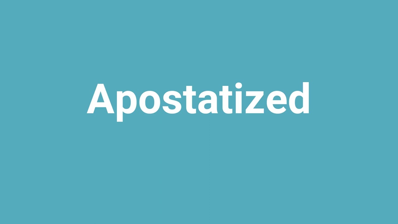 Apostatized Meaning And Pronunciation YouTube Apostatized Meaning And Pronunciation YouTube