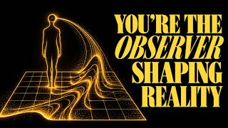 Once You Understand the Observer Effect, You’ll See Yourself Differently