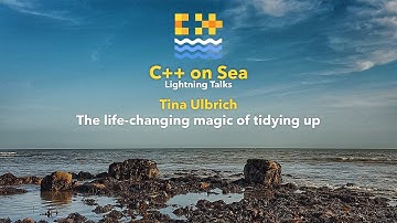 LIGHTNING TALK: The life-changing magic of tidying up - Tina Ulbrich [ C++ on Sea 2020 ]