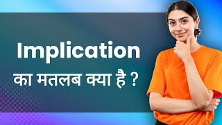 Implication Hindi Meaning with Examples Synonyms Ka Matlab