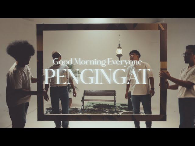 Pengingat - Good Morning Everyone (Music Video) class=