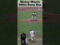 Mickey Mantle 500th Home Run