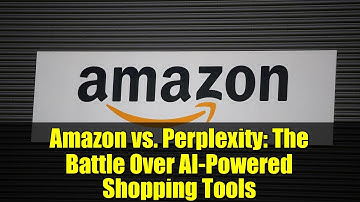 Amazon vs. Perplexity: The Battle Over AI-Powered Shopping Tools
