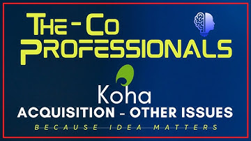 Koha Acquisition Module - Other Issues | The CoProfessionals [LIS] | Koha Tutorials