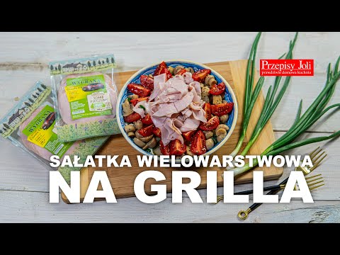 SAŁATKA WIELOWARSTWOWA NA GRILLA - NAJLEPSZY PRZEPIS