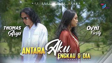 Thomas Arya feat Ovhi Firsty  - ANTARA AKU ENGKAU DAN DIA (Official Music Video)