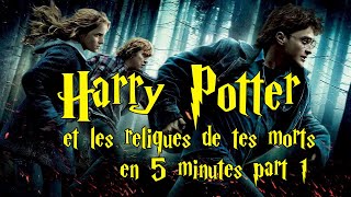 Harry Potter et les reliques de tes morts partie 1 en 5 minutes et ce titre est beaucoup trop long