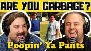 Poopin' Ya Pants w/ Kippy & Foley - Are You Garbage Comedy Podcast Clip