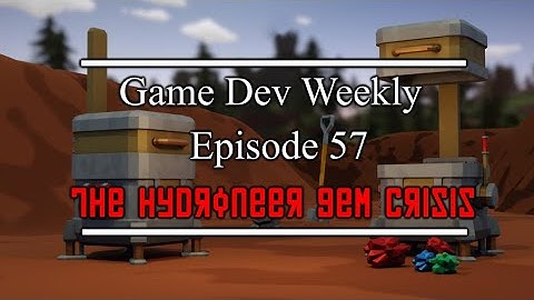 The Hydroneer Gem Crisis || Game Dev Weekly