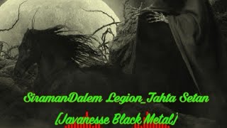 Siramandalem Legion_Tahta Setan_Deaht Symphoni Javanesse Black Metal