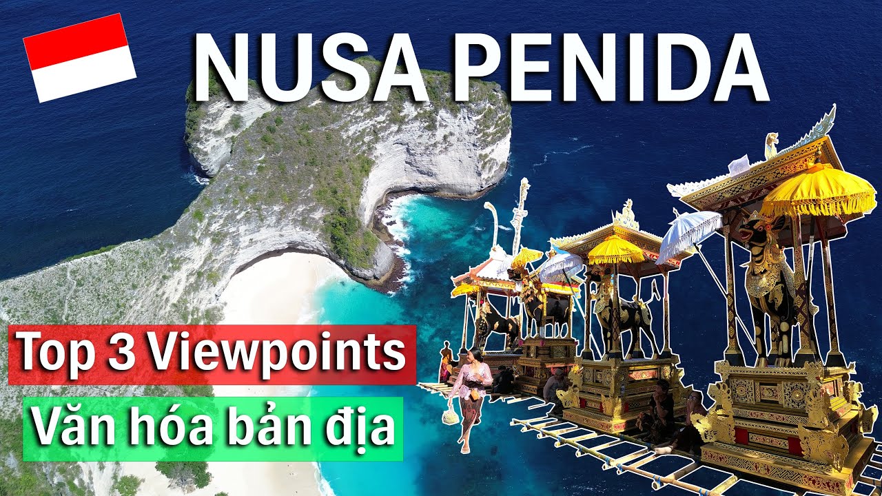 Indonesia #4 Phượt NUSA PENIDA: Top 3 Viewpoint Phải Ghé 1 Lần & Nét Văn Hóa Của Người Dân Bản Địa