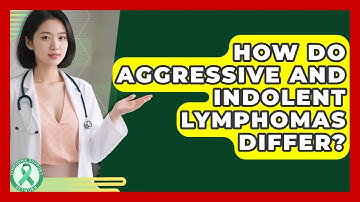 How Do Aggressive And Indolent Lymphomas Differ? - Lymphoma Support Network