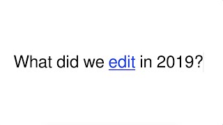 Wikipedia 2019: A year of edits