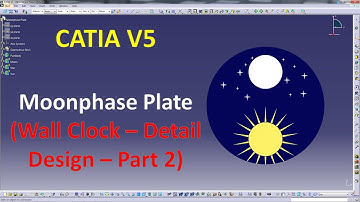 Catia V5 - Moonphase Plate (Wall Clock - Detail Design - Part 2)