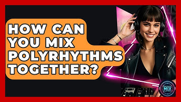 How Can You Mix Polyrhythms Together? - Electronic Mix Masters