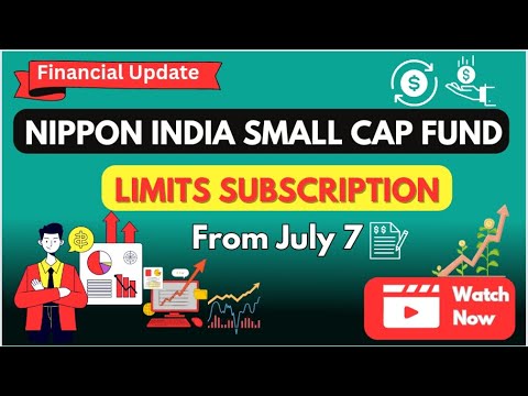 Nippon India Small Cap Mutual Funds Limits its subscription from July 7 ...