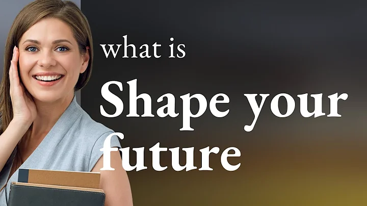 Shape Your Future: Unraveling the Meaning