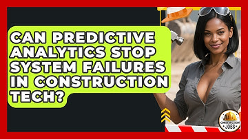 Can Predictive Analytics Stop System Failures In Construction Tech? - Construction Jobs