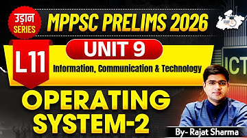 MPPSC Pre 2026: Unit 9 | Information, Communication & Technology | Operating System#2   BY Rajat Sir