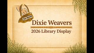 Dixie Weavers Library Display 2026