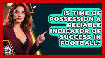 Is Time Of Possession A Reliable Indicator Of Success In Football? - Gridiron Data Digest