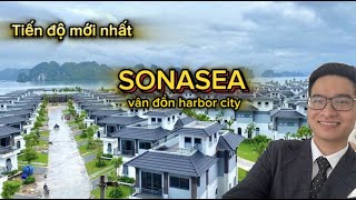 Tiến độ dự án mới nhất SonaSea Vân Đồn Harbor City
