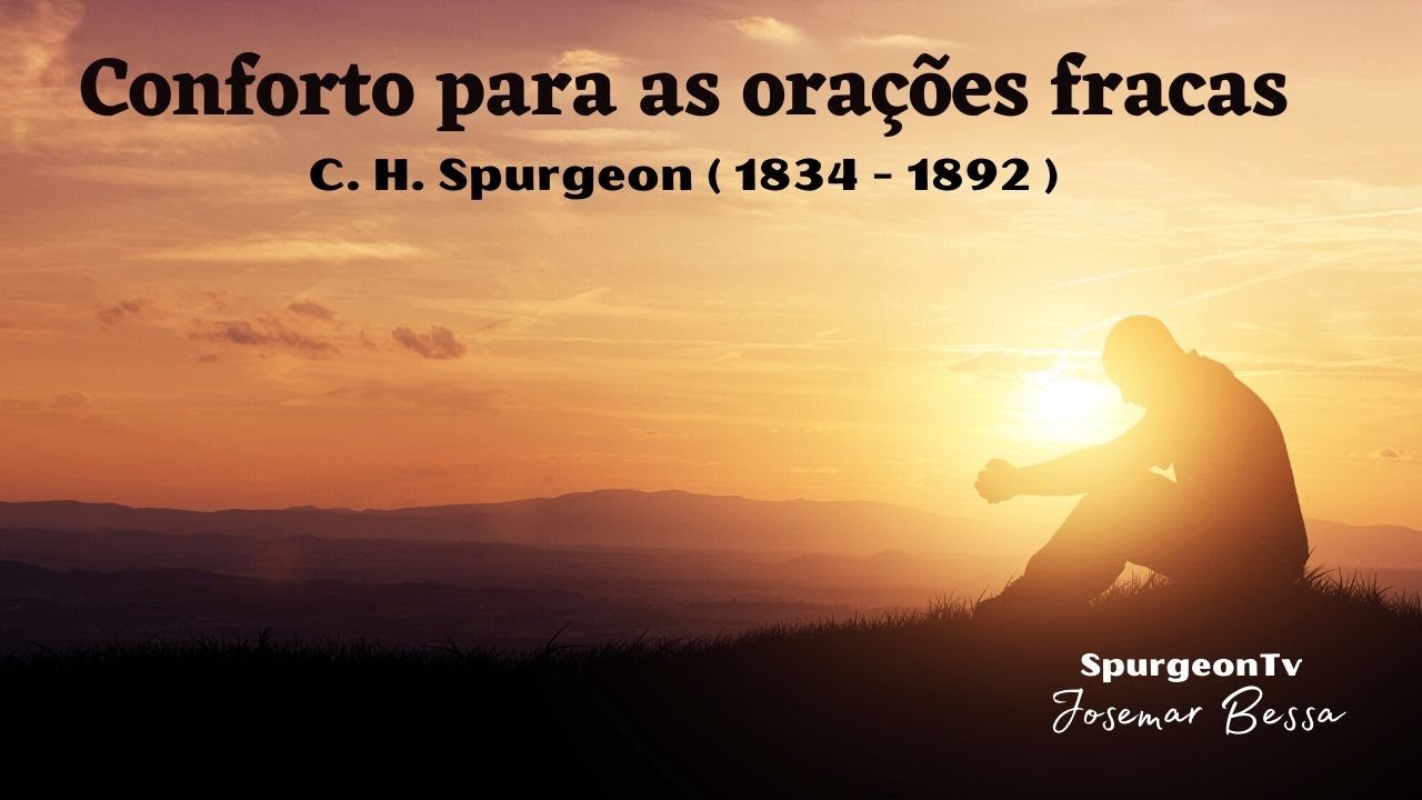 Conforto para as Orações fracas | C. H. Spurgeon | Sermão 3083