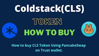 How to Buy Coldstack Token (CLS) Using PancakeSwap On Trust Wallet OR MetaMask Wallet
