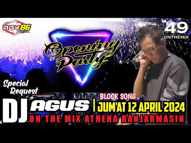 OPENING PARTY DJ AGUS l JUM'AT 12-04-2024 BLOCK SONG ATHENA BANJARMASIN class=