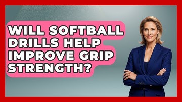 Will Softball Drills Help Improve Grip Strength? | Softball Basics and Beyond News