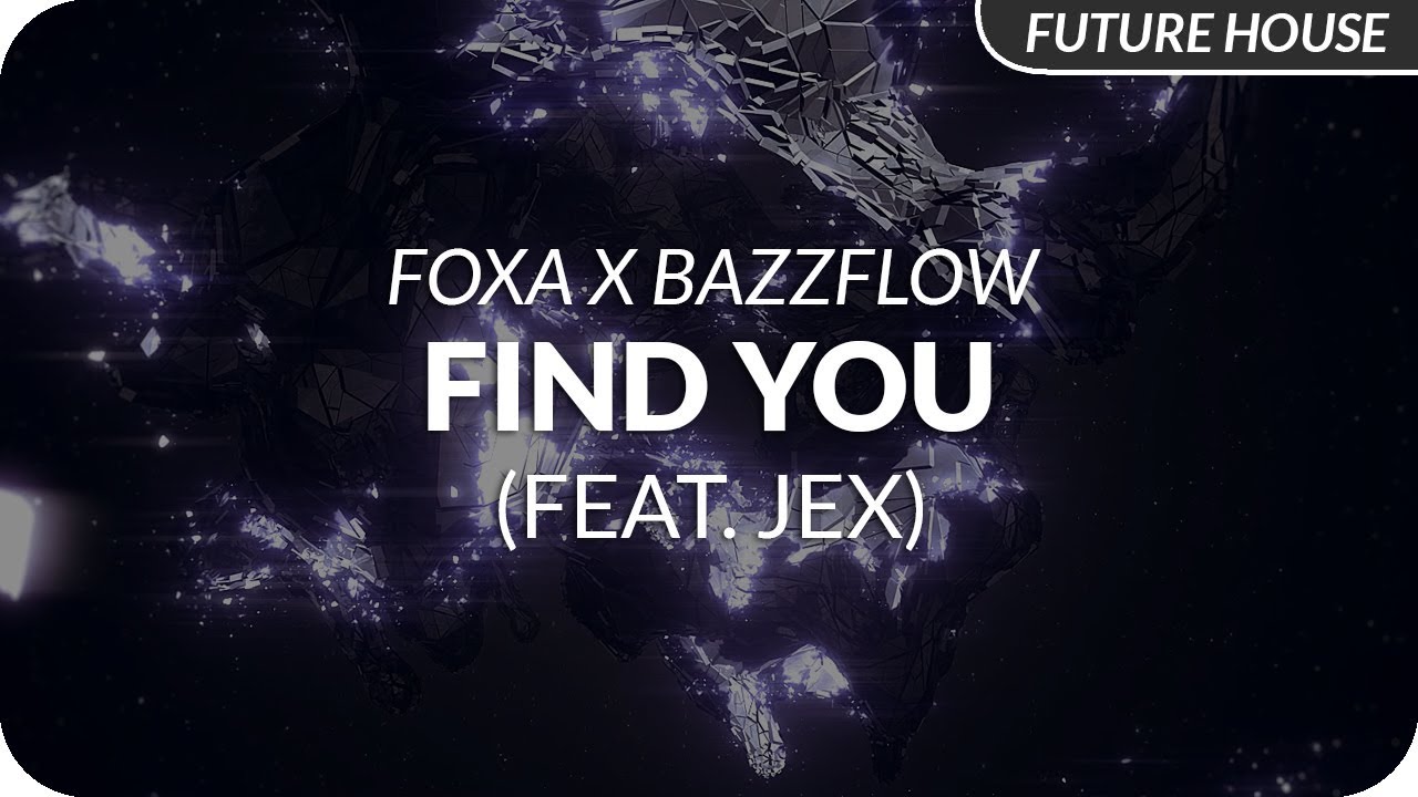 Foxa x Bazzflow - Find You (feat. Jex)