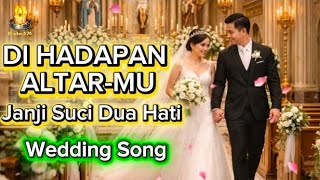 DI HADAPAN ALTAR-MU | Christian Wedding Song - Lagu Pernikahan Terbaru @lilin_kecil26 