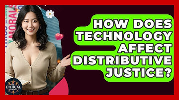 How Does Technology Affect Distributive Justice? - The Ethical Compass
