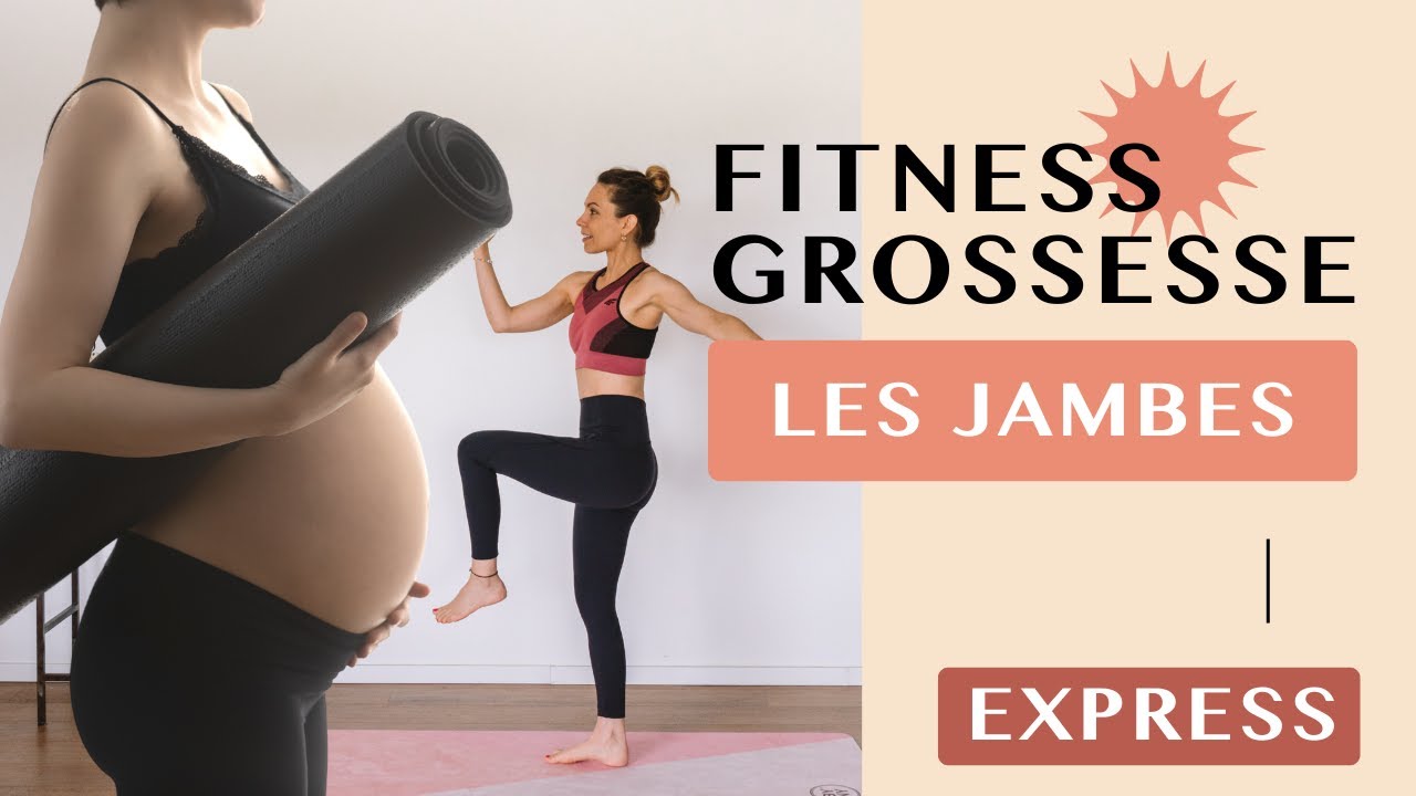 SPORT GROSSESSE - Spécial JAMBES