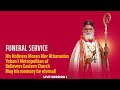 FUNERAL SERVICE - His Holiness Moran Mor Athanasius Yohan I Metropolitan of Believers Eastern Church