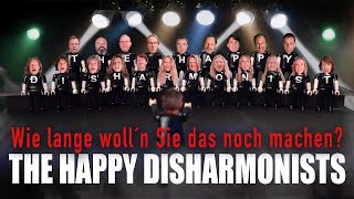 THE HAPPY DISHARMONISTS - Wie lange woll´n Sie das noch machen?