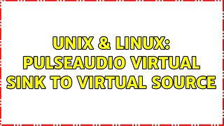 Unix & Linux: Pulseaudio Virtual Sink to Virtual Source