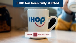 IHOP has been fully staffed since using Workstream