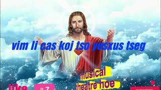 Video thumbnail of "Vim li cas koj tso yesxus tseg"