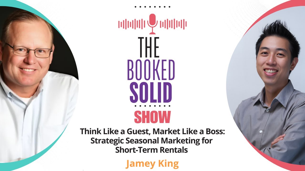 Think Like a Guest, Market Like a Boss: Strategic Seasonal Marketing for STRs with Jamey King
