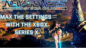 Max The Settings On PSO2 New Genesis With The Xbox Series X