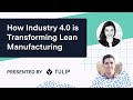 How Industry 4.0 is Transforming Lean Manufacturing | Digital Manufacturing Webinar