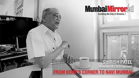 Shirish Patel - From Kemp's Corner to Navi Mumbai