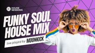 🎸FUNKY SOULFUL HOUSE MIX🎶| MOONKICK | EPISODE 01 | 1 HOUR GROOVY VIBES