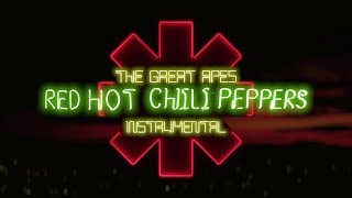 Download Lagu Red Hot Chili Peppers - The Great Apes [Instrumental-Ized] MP3