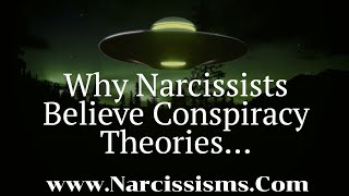 Why Narcissists Believe Conspiracy Theories